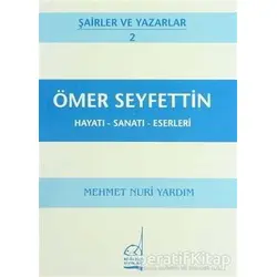 Ömer Seyfettin Hayatı - Sanatı - Eserleri - Mehmet Nuri Yardım - Boğaziçi Yayınları