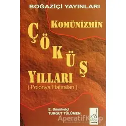 Komünizmin Çöküş Yılları (Polonya Hatıraları) - Turgut Tülümen - Boğaziçi Yayınları