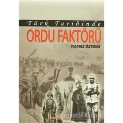 Türk Tarihinde Ordu Faktörü - Yılmaz Öztuna - Boğaziçi Yayınları