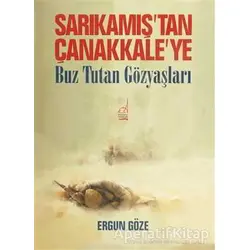 Sarıkamış’tan Çanakkale’ye - Ergun Göze - Boğaziçi Yayınları