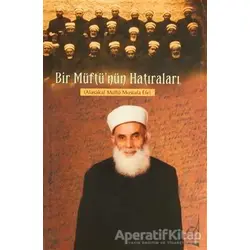 Bir Müftü’nün Hatıraları - Mustafa Efe - Boğaziçi Yayınları