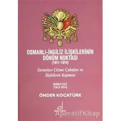 Osmanlı - İngiliz İlişkilerinin Dönüm Noktası (1911 - 1914) - 2. Cilt