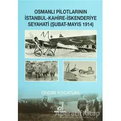 Osmanlı Pilotlarının İstanbul - Kahire - İskenderiye Seyahati (Şubat - Mayıs 1914)
