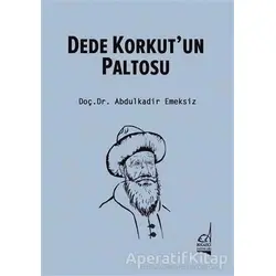 Dede Korkutun Paltosu - Abdulkadir Emeksiz - Boğaziçi Yayınları