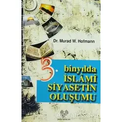 3. Binyılda İslami Siyasetin Oluşumu - Murad Wilfried Hofmann - Çağrı Yayınları