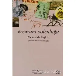 Erzurum Yolculuğu - Aleksandr Puşkin - İş Bankası Kültür Yayınları