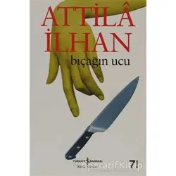 Bıçağın Ucu - Attila İlhan - İş Bankası Kültür Yayınları