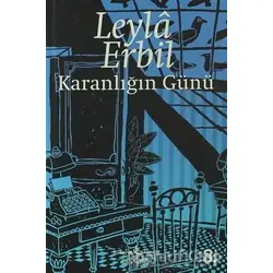 Karanlığın Günü - Leyla Erbil - İş Bankası Kültür Yayınları