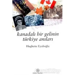 Kanadalı Bir Gelinin Türkiye Anıları - Hughette Eyüboğlu - İş Bankası Kültür Yayınları