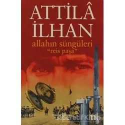 Allahın Süngüleri Reis Paşa - Attila İlhan - İş Bankası Kültür Yayınları