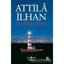 Sokaktaki Adam - Attila İlhan - İş Bankası Kültür Yayınları