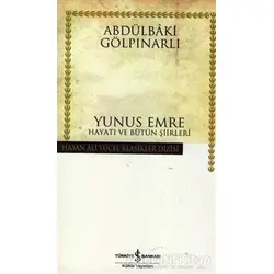 Yunus Emre Hayatı ve Bütün Şiirleri - Abdülbaki Gölpınarlı - İş Bankası Kültür Yayınları