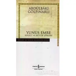 Yunus Emre Hayatı ve Bütün Şiirleri - Abdülbaki Gölpınarlı - İş Bankası Kültür Yayınları