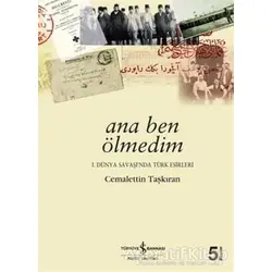 Ana Ben Ölmedim - Cemalettin Taşkıran - İş Bankası Kültür Yayınları