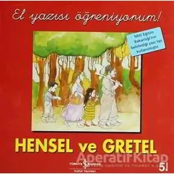 Hensel ve Gretel - El Yazısı Öğreniyorum - Kolektif - İş Bankası Kültür Yayınları