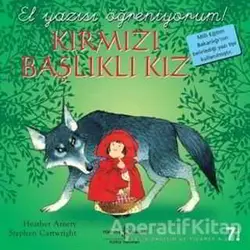 Kırmızı Başlıklı Kız - El Yazısı Öğreniyorum - Heather Amery - İş Bankası Kültür Yayınları