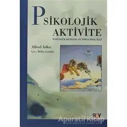 Psikolojik Aktivite - Alfred Adler - Say Yayınları