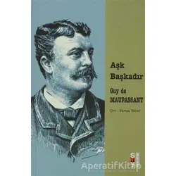 Aşk Başkadır - Guy de Maupassant - Say Yayınları