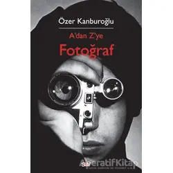 A’dan Z’ye Fotoğraf - Özer Kanburoğlu - Say Yayınları
