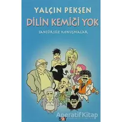 Dilin Kemiği Yok Sansürsüz Konuşmalar - Yalçın Pekşen - Say Yayınları