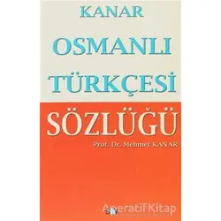 Osmanlı Türkçesi Sözlüğü - Mehmet Kanar - Say Yayınları