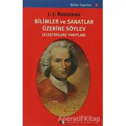 Bilimler ve Sanatlar Üzerine Söylev - Jean-Jacques Rousseau - Say Yayınları