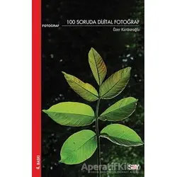100 Soruda Dijital Fotoğraf - Özer Kanburoğlu - Say Yayınları