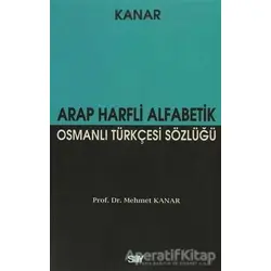 Arap Harfli Alfabetik Osmanlı Türkçesi Sözlüğü (Büyük Boy) - Mehmet Kanar - Say Yayınları