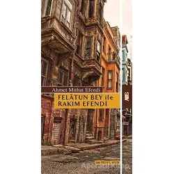 Felatun Bey ile Rakım Efendi - Ahmet Mithat - Say Yayınları