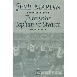 Türkiye’de Toplum ve Siyaset - Şerif Mardin - İletişim Yayınevi
