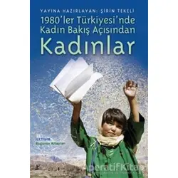 1980’ler Türkiyesi’nde Kadın Bakış Açısından Kadınlar - Kolektif - İletişim Yayınevi