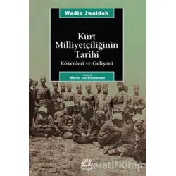 Kürt Milliyetçiliğinin Tarihi Kökenleri ve Gelişimi - Wadie Jwaideh - İletişim Yayınevi