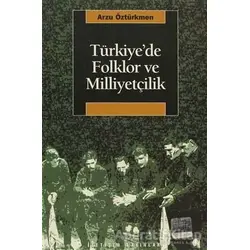 Türkiye’de Folklor ve Milliyetçilik - Arzu Öztürkmen - İletişim Yayınevi