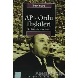 AP - Ordu İlişkileri - Ümit Cizre - İletişim Yayınevi