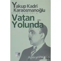 Vatan Yolunda - Yakup Kadri Karaosmanoğlu - İletişim Yayınevi
