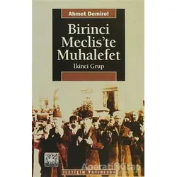 Birinci Meclis’te Muhalefet - Ahmet Demirel - İletişim Yayınevi