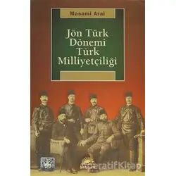 Jön Türk Dönemi Türk Milliyetçiliği - Masami Arai - İletişim Yayınevi