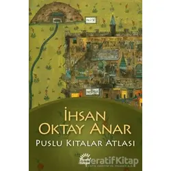 Puslu Kıtalar Atlası - İhsan Oktay Anar - İletişim Yayınevi
