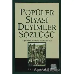 Popüler Siyasi Deyimler Sözlüğü - Baskın Bıçakçı - İletişim Yayınevi