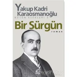 Bir Sürgün - Yakup Kadri Karaosmanoğlu - İletişim Yayınevi