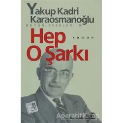 Hep O Şarkı - Yakup Kadri Karaosmanoğlu - İletişim Yayınevi