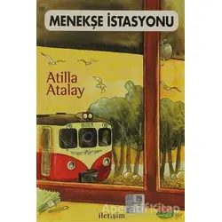 Menekşe İstasyonu - Atilla Atalay - İletişim Yayınevi