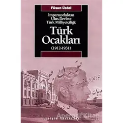 Türk Ocakları (1912-1931) - Füsun Üstel - İletişim Yayınevi