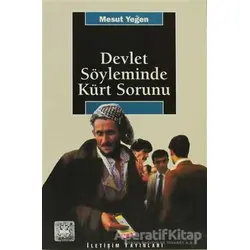 Devlet Söyleminde Kürt Sorunu - Mesut Yeğen - İletişim Yayınevi