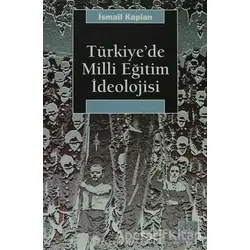 Türkiye’de Milli Eğitim İdeolojisi - İsmail Kaplan - İletişim Yayınevi