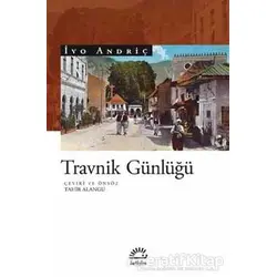 Travnik Günlüğü - İvo Andriç - İletişim Yayınevi