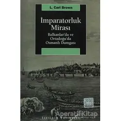 İmparatorluk Mirası - L. Carl Brown - İletişim Yayınevi