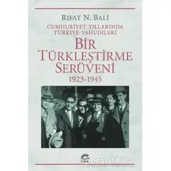 Bir Türkleştirme Serüveni 1923-1945 - Rıfat N. Bali - İletişim Yayınevi