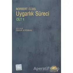 Uygarlık Süreci Cilt 1 - Norbert Elias - İletişim Yayınevi