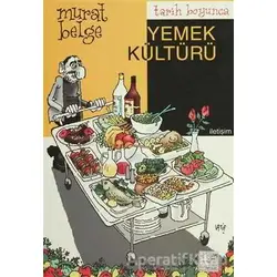 Tarih Boyunca Yemek Kültürü - Murat Belge - İletişim Yayınevi